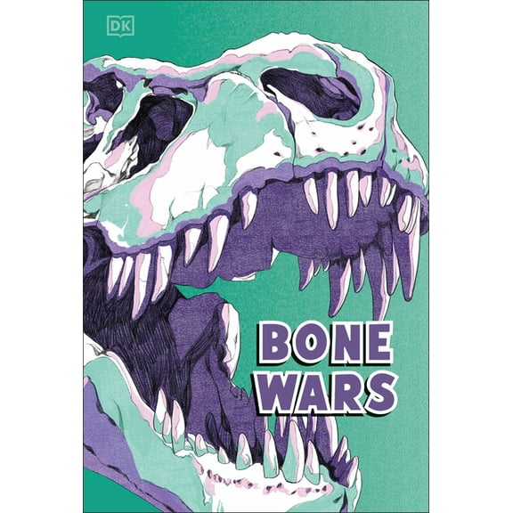 DK Science Stories Bone Wars: An Epic Battle to Find Dinosaur Fossils, (Paperback)