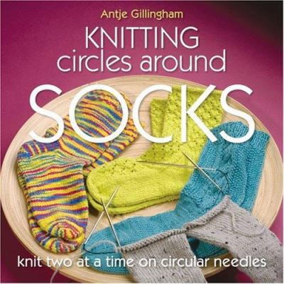 Pre-Owned Knitting Circles Around Socks: Knit Two at a Time on Circular Needles (Paperback) 1564777391 9781564777393