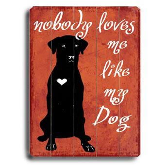 ArteHouse Decorative Wood Sign "Nobody Like My Dog" by Artist Kate 
