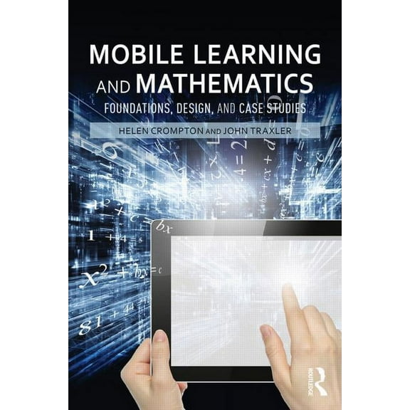 Mobile Learning and Mathematics: Foundations, Design, and Case Studies, (Paperback)