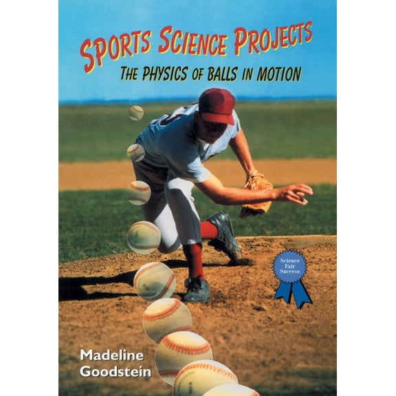 Pre-Owned Sports Science Projects: The Physics of Balls in Motion (Library Binding) 0766011747 9780766011748