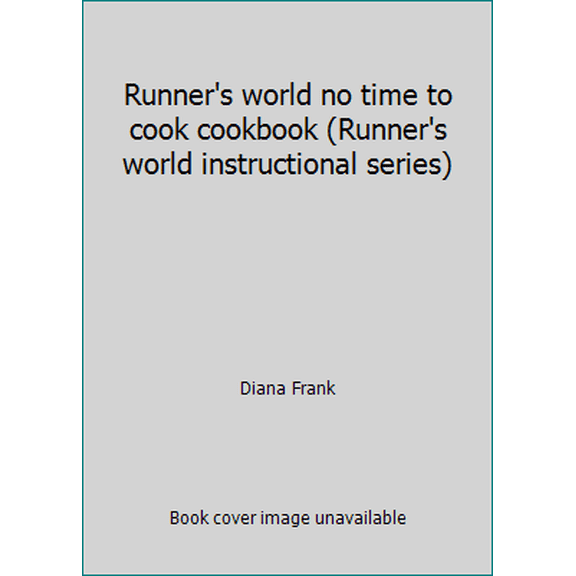 Pre-Owned Runner's world no time to cook cookbook (Runner's world instructional series) (Unknown) 0890371725 9780890371725