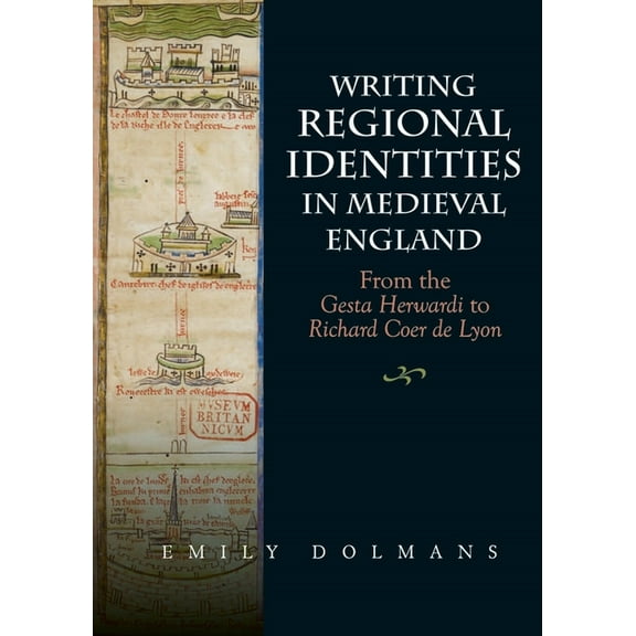 Writing Regional Identities in Medieval England: From the Gesta Herwardi to Richard Coer de Lyon, (Hardcover)