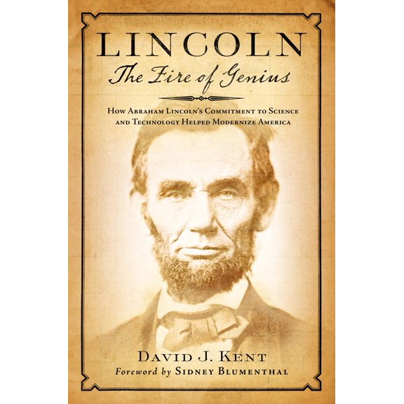 Lincoln: The Fire of Genius : How Abraham Lincoln's Commitment to Science and Technology Helped Modernize America (Hardcover)