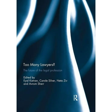 Too Many Lawyers?: The future of the legal profession, (Paperback)