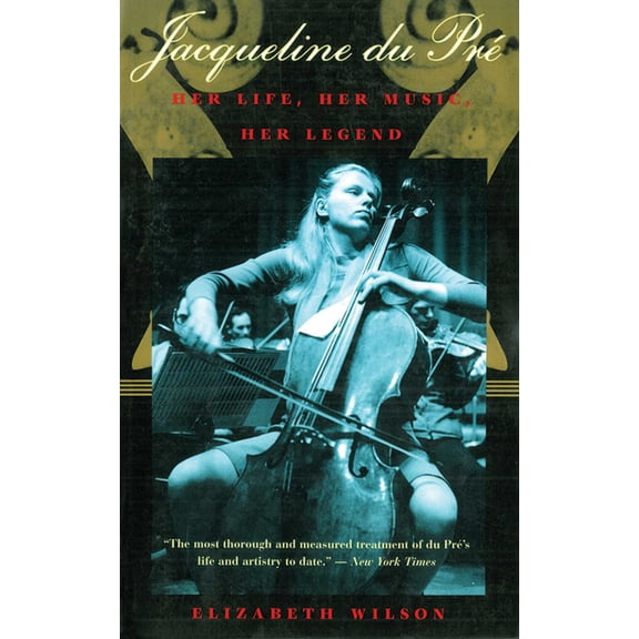 Jacqueline du Pré : Her Life, Her Music, Her Legend (Paperback)