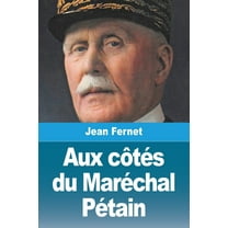 Aux cÃ´tÃ©s du MarÃ©chal PÃ©tain, (Paperback)