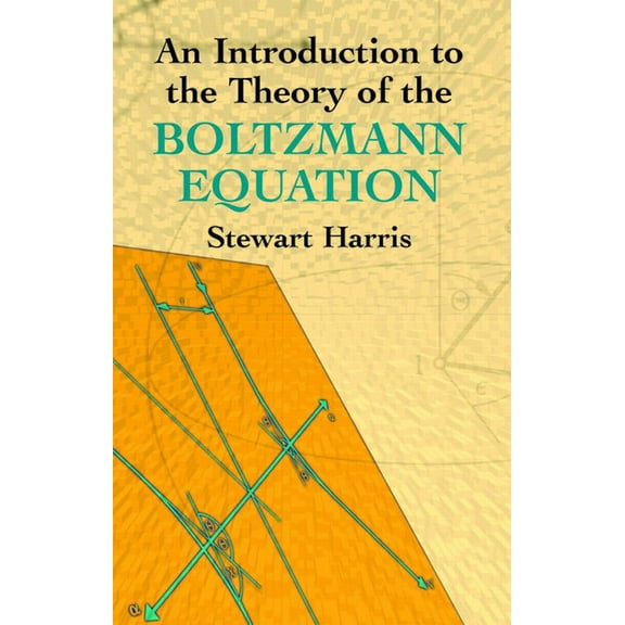 Dover Books on Physics An Introduction to the Theory of the Boltzmann Equation, (Paperback)