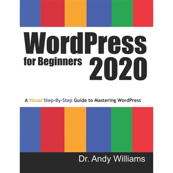 Pre-Owned WordPress for Beginners 2020: A Visual Step-by-Step Guide to Mastering WordPress (Paperback) 1676657444 9781676657446