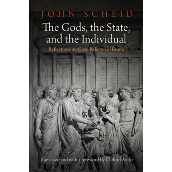 Pre-Owned The Gods, the State, and the Individual: Reflections on Civic Religion in Rome (Hardcover) 0812247663 9780812247664