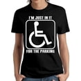 thumbnail image 1 of I'm Just In It For The Parking Funny T Shirt Handicap Wheelchair Humor Men's Tee, 1 of 1