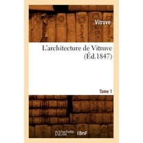 Arts: L'Architecture de Vitruve. Tome 1 (Éd.1847) (Paperback)