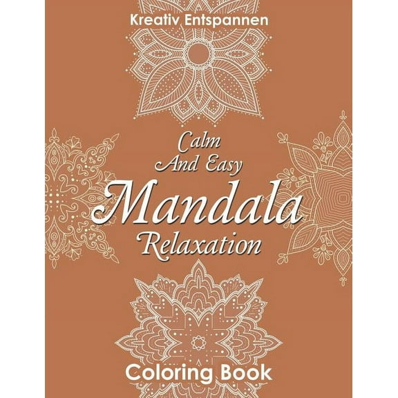 Calm And Easy Mandala Relaxation Coloring Book (Paperback)