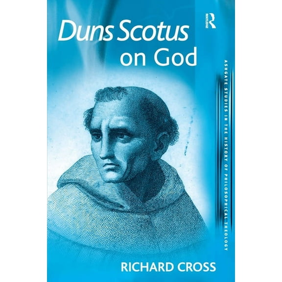 Ashgate Studies in the History of Philos Duns Scotus on God, (Paperback)