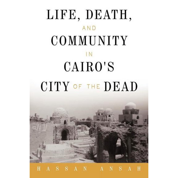 Life, Death, and Community in Cairo's City of the Dead, (Paperback)