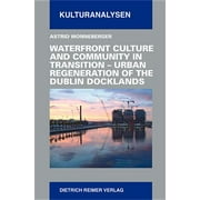 Kulturanalysen: Waterfront Culture and Community in Transition : Urban Regeneration of the Dublin Dockland (Series #11) (Paperback)