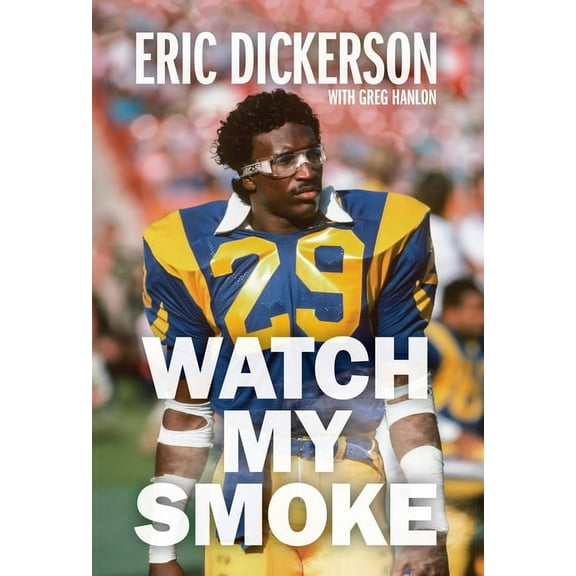 Watch My Smoke: The Eric Dickerson Story, (Paperback)