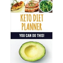 Keto Diet Planner: 90 Day Meal Planner for Weight Loss Be Who You Can Be: Fit and Healthy! Low-Carb Food Log to Track Wh, (Paperback)