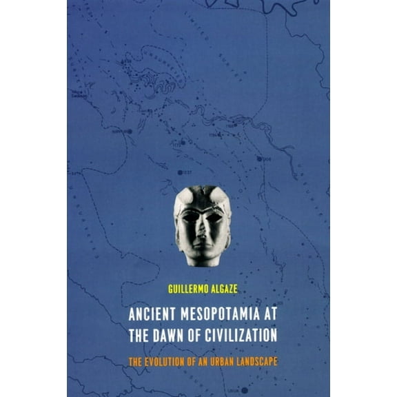 Ancient Mesopotamia at the Dawn of Civilization : The Evolution of an Urban Landscape (Paperback)