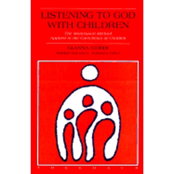 Listening to God with Children: The Montessori Method Applied to the Catechesis of Children (Paperback) by Gianna Gobbi, Sofia Cavalletti, Rebekah Rojcewicz
