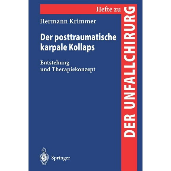 Hefte Zur Zeitschrift der Unfallchirurg Der Posttraumatische Karpale Kollaps: Entstehung Und Therapiekonzept, Book 280, (Paperback)