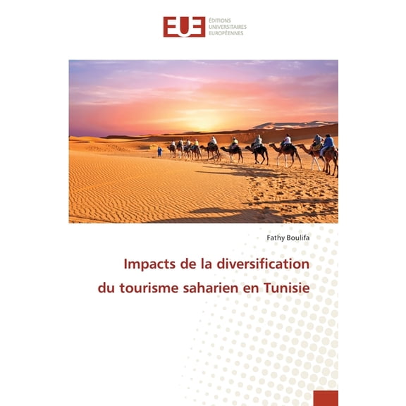 Impacts de la diversification du tourisme saharien en Tunisie, (Paperback)