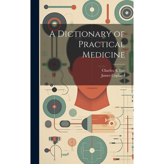 A Dictionary of Practical Medicine (Hardcover)