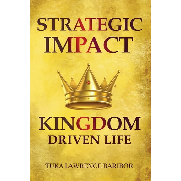 Strategic Impact: A Kingdom-Driven Life (Paperback)