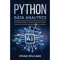 Python Data Analytics: Python Data Analytics: The Ultimate Guide to Learn Python Data Analytics (Paperback)