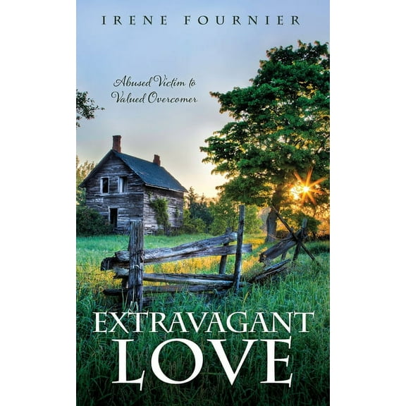 Extravagant Love: Abused Victim to Valued Overcomer, (Paperback)