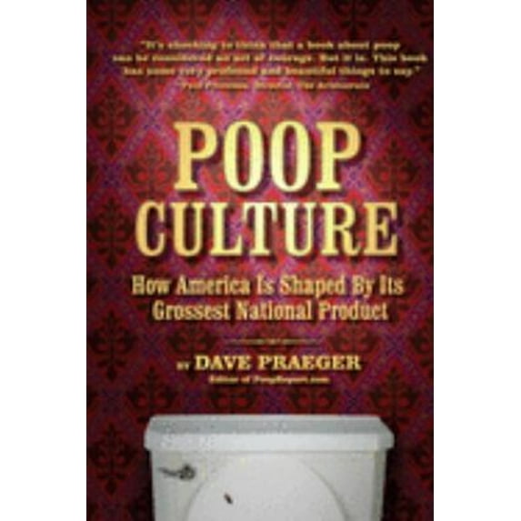 Pre-Owned Poop Culture: How America Is Shaped by Its Grossest National Product (Paperback) 193259521X 9781932595215