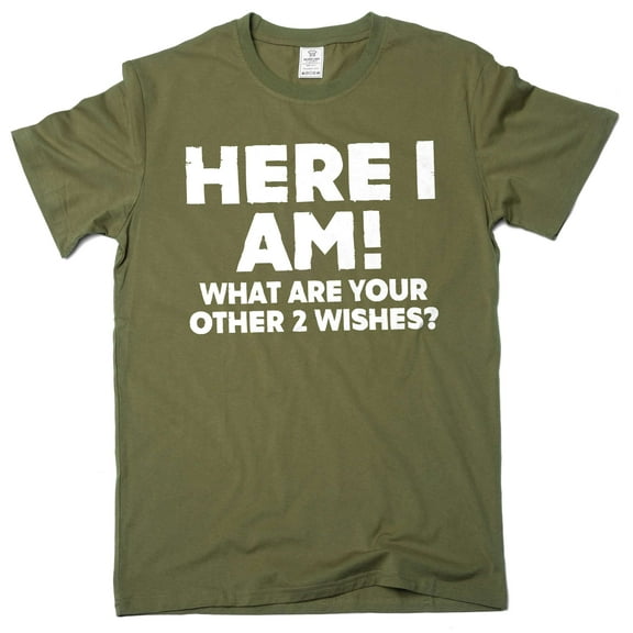 Men's Funny Here I am what are your other 2 wishes T-shirt humorous conversation starter graphic tee