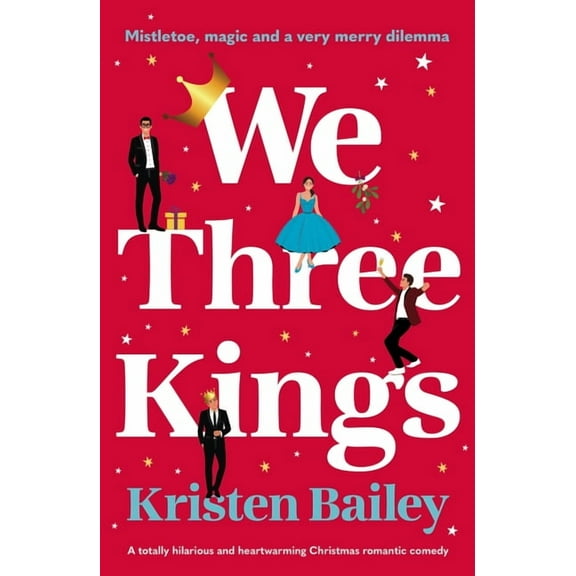 We Three Kings: A Totally Hilarious and Heart-Warming Christmas Romantic Comedy, (Paperback)