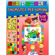 Giochi e passatempi: enigmistica per bambini 7-12 anni (Sudoku (4×4, 6×6, 9×9), Parola Scramble, Labirinti, Tic tac toe, pagine da colorare) (Paperback)