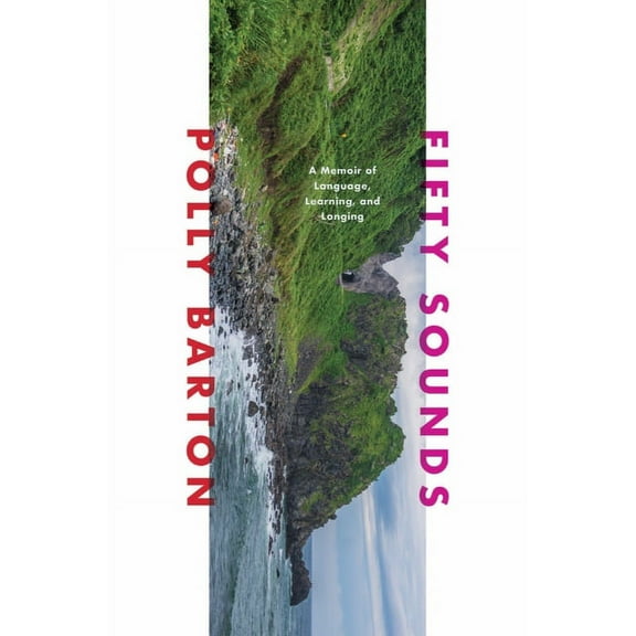 Fifty Sounds: A Memoir of Language, Learning, and Longing, (Hardcover)