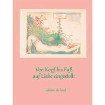 Von Kopf bis Fuß auf Liebe eingestellt: Kulturgeschichtliche Reflexionen zum erotischen Körper (Paperback)