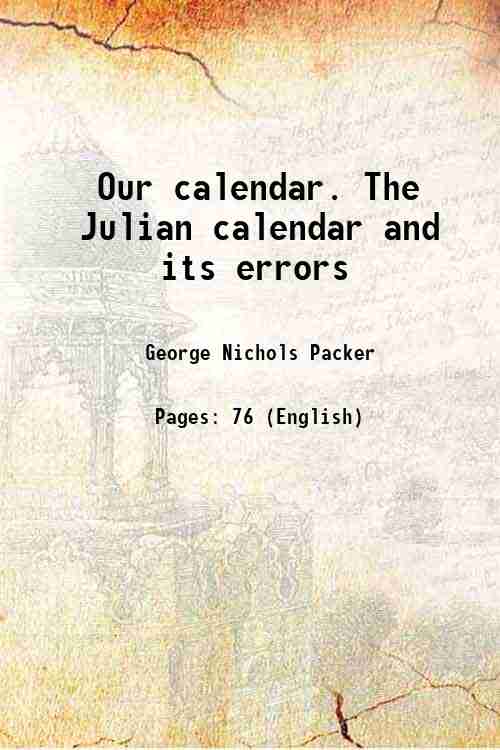 Our calendar. The Julian calendar and its errors 1890