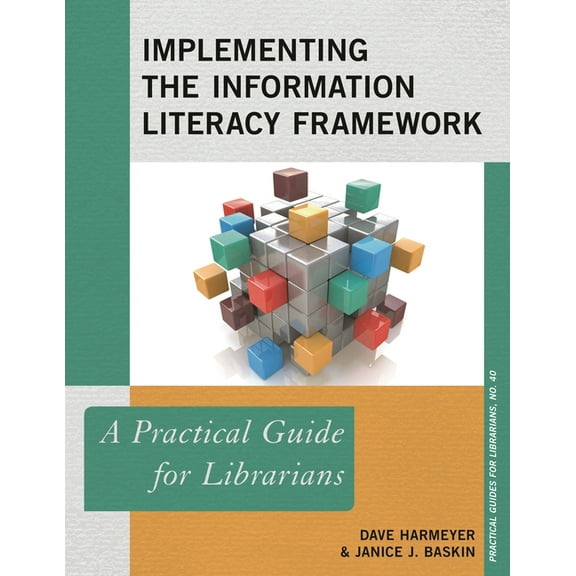 Practical Guides for Librarians: Implementing the Information Literacy Framework : A Practical Guide for Librarians (Paperback)