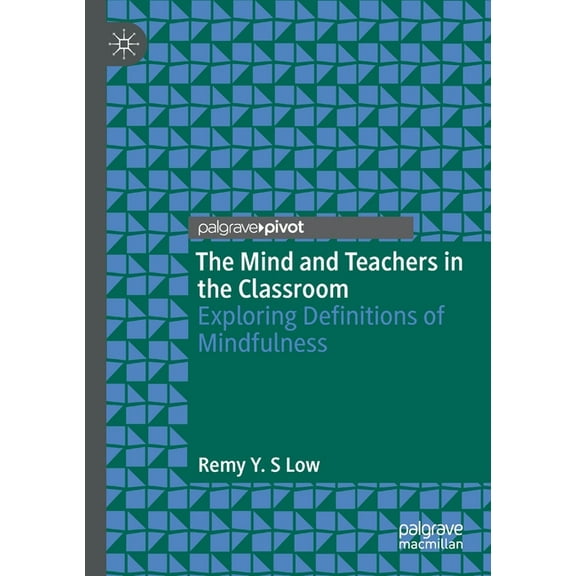 The Mind and Teachers in the Classroom: Exploring Definitions of Mindfulness, (Paperback)