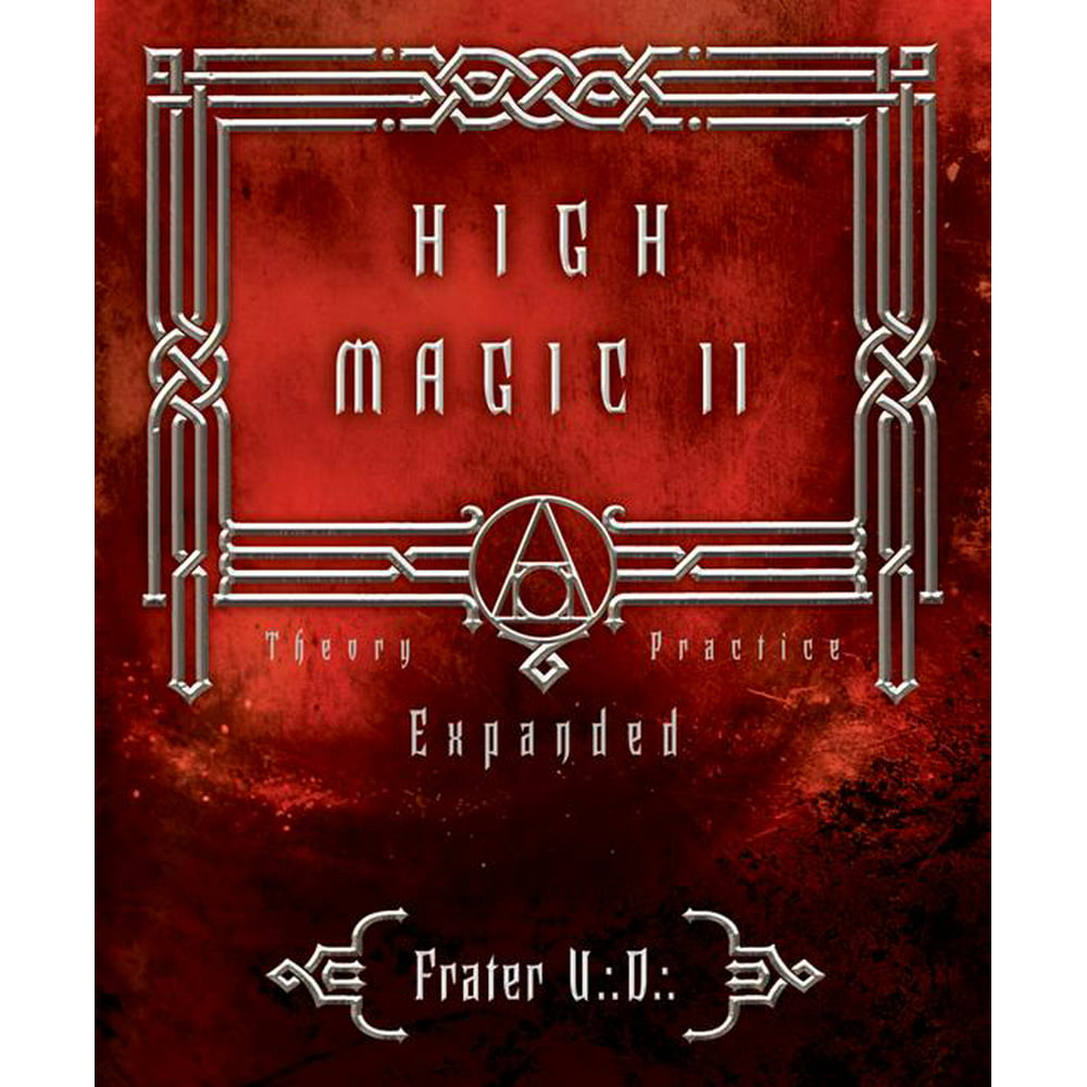 High Magic II Expanded Theory and Practice