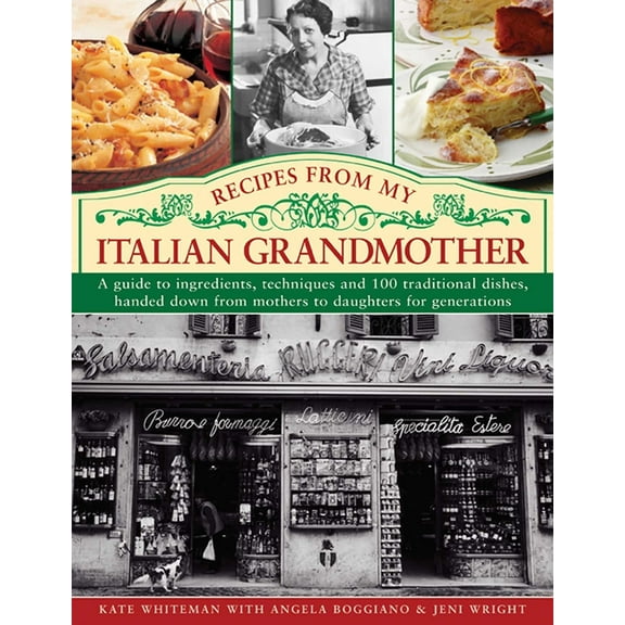 Recipes from My Italian Grandmother: A Guide to Ingredients, Techniques and 100 Traditional Dishes, Handed Down from Mot, (Hardcover)