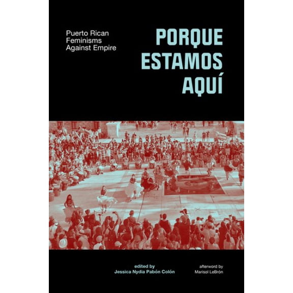 Pre-Owned Porque Estamos Aqu: Puerto Rican Feminisms Against Empire, (Paperback)