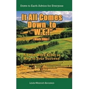 It All Comes Down to "W.E.!" : A Solid Work Ethic is Key to Your Success (Hardcover)