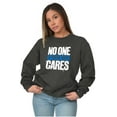 thumbnail image 3 of Funny Sarcasm No One Cares Youre Busy Sweatshirt for Men or Women Brisco Brands L, 3 of 6