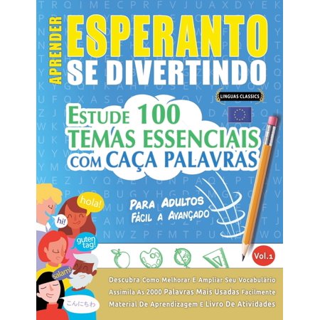 Aprender Esperanto Se Divertindo! - Para Adultos: FÃ¡cil a AvanÃ§ado - Estude 100 Temas Essenciais Com CaÃ§a Palavras - Vol (Paperback)