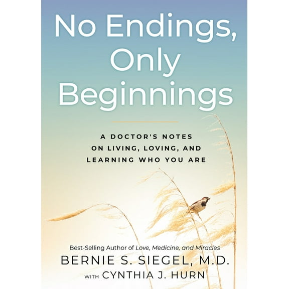 No Endings, Only Beginnings: A Doctor's Notes on Living, Loving, and Learning Who You Are, (Hardcover)