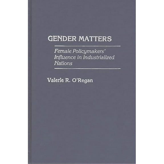 Gender Matters: Female Policymakers' Influence in Industrialized Nations, (Hardcover)