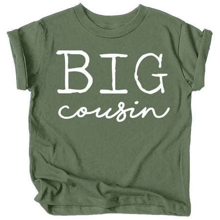 

Big Cousin T-Shirts for Toddler and Youth Fun Family Outfits White on Military Green Shirt Youth Medium