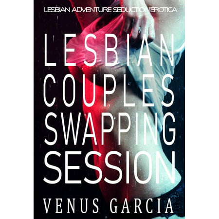 Lesbian Couples Swapping Session - eBook