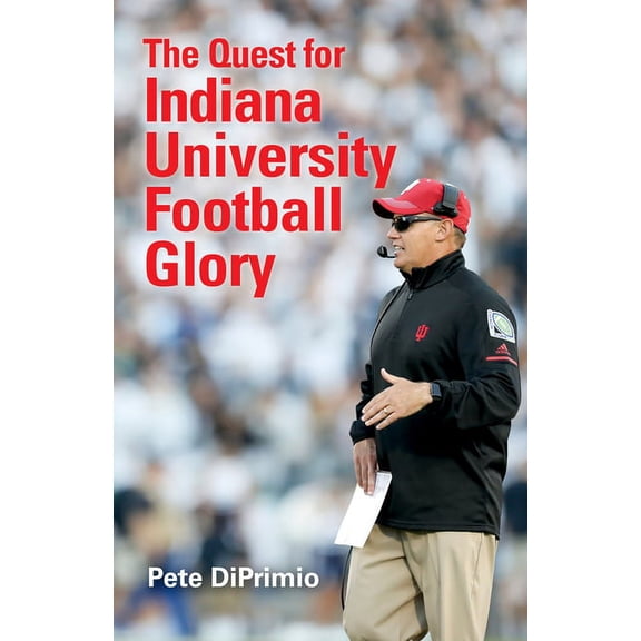 The Quest for Indiana University Football Glory, (Paperback)